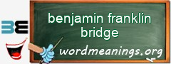 WordMeaning blackboard for benjamin franklin bridge